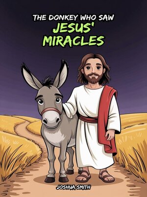 cover image of The Donkey Who Saw Jesus' Miracles